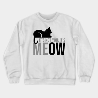 It´s MEOW Crewneck Sweatshirt